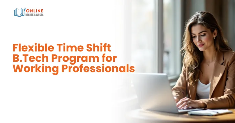Flexible Time Shift B.Tech Program for Working Professionals