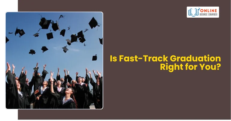 Is Fast-Track Graduation Right for You?