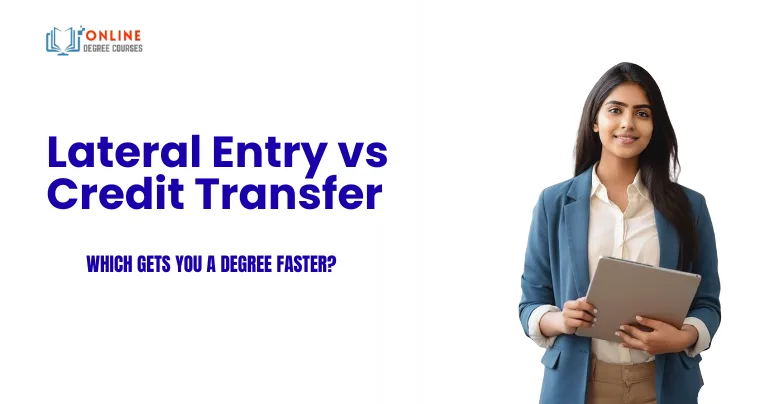 Lateral Entry vs Credit Transfer: Which Gets You a Degree Faster?